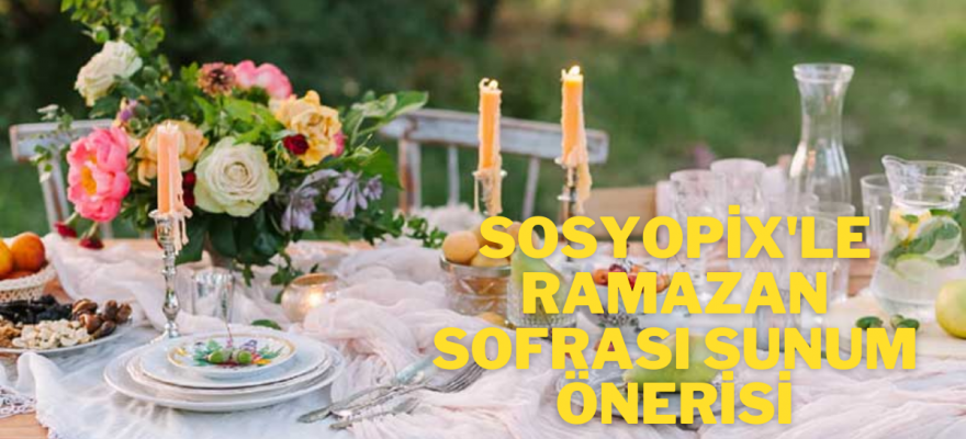 Ramazan sofrası sunum önerisi