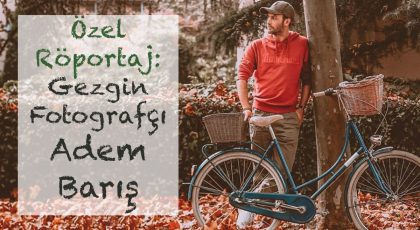 Fotoğrafçılık Üzerine 7 soru 1 Röportaj: Adem Barış 4 adem baris