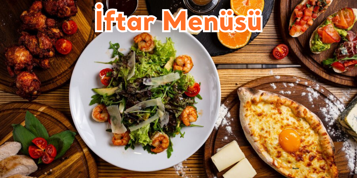 2024 Ramazan İftar Menüsü 1 iftar