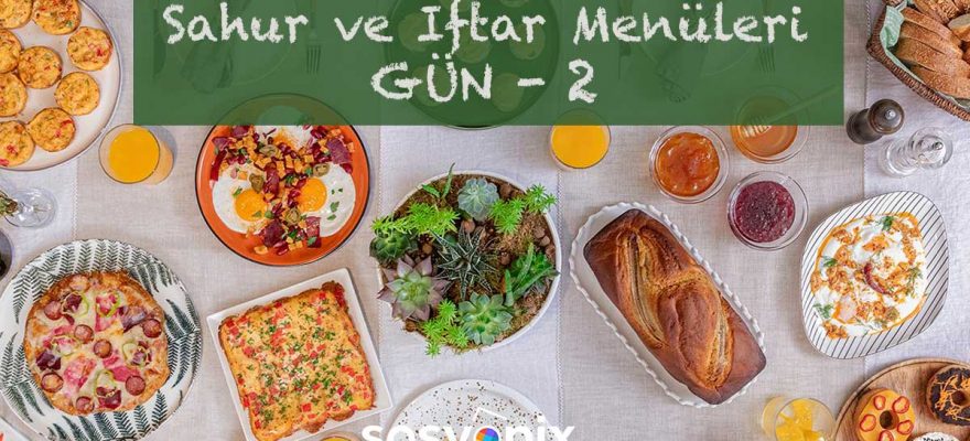 2021 Ramazan Ayı Sahur ve İftar Menüsü - Gün: 2 1 sahur sofrasi iftar sofrasi 2